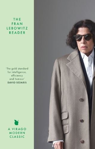 The Fran Lebowitz Reader: The Sunday Times Bestseller (Virago Modern Classics)