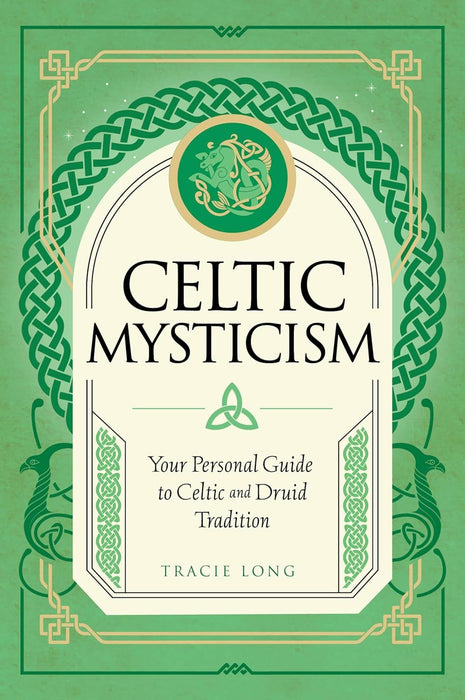 Celtic Mysticism: Your Personal Guide to Celtic and Druid Tradition (2) (Mystic Traditions)