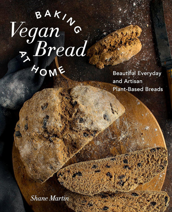 Baking Vegan Bread at Home: Beautiful Everyday and Artisan Plant-Based Breads