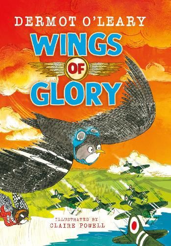 Wings of Glory: Can one tiny bird help to win a world war? An action-packed tale of courage, adventure and a smattering of bird poo! (Wartime Tails)