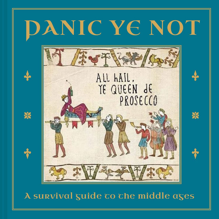 Panic Ye Not: A survival guide to the middle ages (Hysterical Heritage)