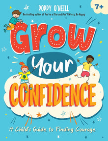 Grow Your Confidence: A Child's Guide to Finding Courage