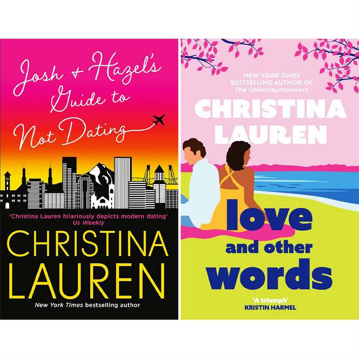 Josh and Hazel's Guide to Not Dating & Love and Other Words: A Heartwarming Romantic Comedy Duo by Christina Lauren