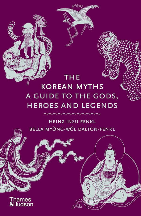 The Korean Myths: A Guide to the Gods, Heroes and Legends: 8