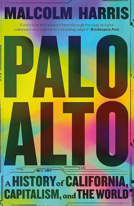 Palo Alto: A History of California, Capitalism, and the World