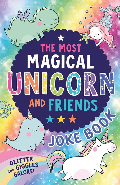 The Most Magical Unicorn and Friends Joke Book