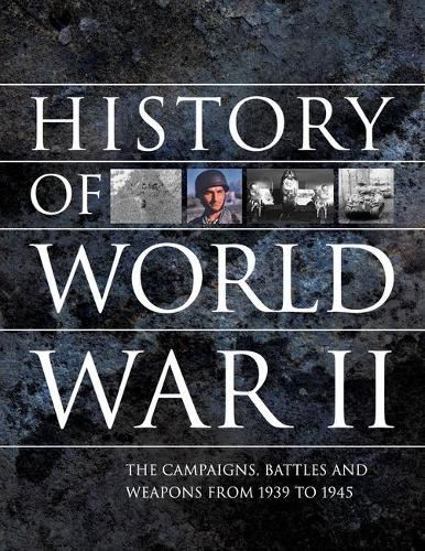 History of World War II: The campaigns, battles and weapons from 1939 to 1945 (Encyclopedias)