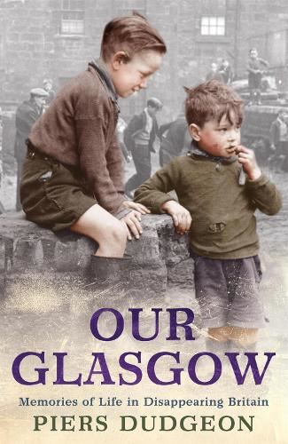 Our Glasgow: Memories of Life in Disappearing Britain