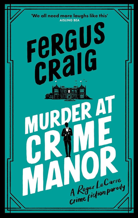 Murder at Crime Manor: The parody crime novel nominated for the Everyman Bollinger Wodehouse Prize (Roger LeCarre)