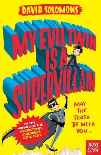 My Evil Twin Is a Supervillain (My Brother is a Superhero): By the winner of the Waterstones Children's Book Prize