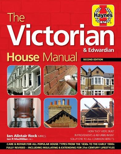 The Victorian House Manual (2nd Edition): How They Were Built, Improvements & Refurbishment, Solutions to All Common Defects - Includes Relevant ... ... Properties (Haynes Manual) (Haynes Manuals)