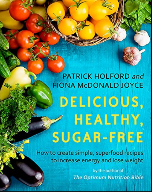 Delicious, Healthy, Sugar-Free: How to create simple, superfood recipes to increase energy and lose weight