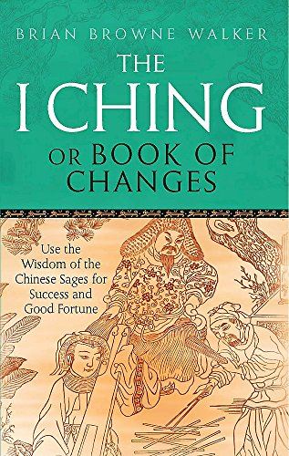 The I Ching Or Book Of Changes: Use the Wisdom of the Chinese Sages for Success and Good Fortune (Tom Thorne Novels)