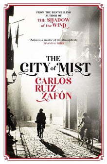 The City of Mist: The last book by the bestselling author of The Shadow of the Wind