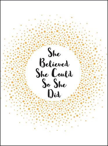 She Believed She Could So She Did: Inspirational Quotes for Women (Gift)