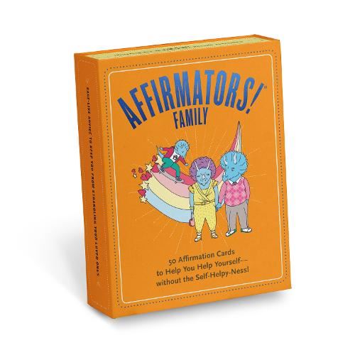 Affirmators! Family Deck: 50 Affirmation Cards on Kin of All Kinds - Without the Self-Helpy-Ness! (Card Deck)
