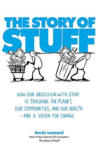 The Story of Stuff: How Our Obsession with Stuff is Trashing the Planet, Our Communities, and Our Health - and a Vision for Change: How Our Problem ... - and What to Do About It (Tom Thorne Novels)