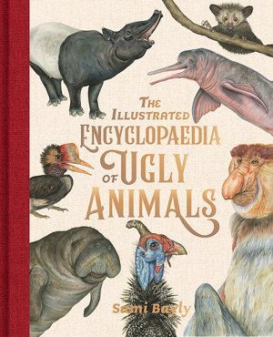 The Illustrated Encyclopaedia of 'Ugly' Animals