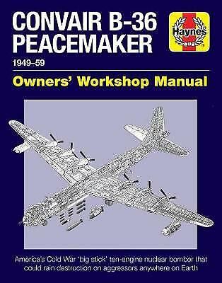 Convair B-36 Peacemaker: 1949–59 (Owners' Workshop Manual)