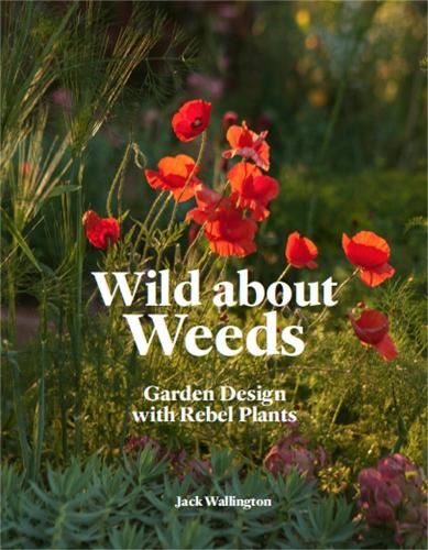Wild About Weeds: The Times Gardening Book of the Year 2019