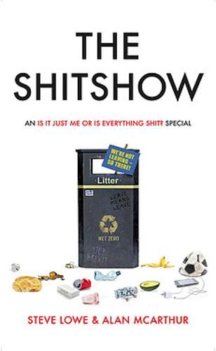 The Shitshow: An ‘Is It Just Me Or Is Everything Shit?’ Special