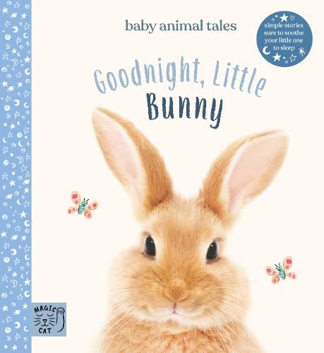 Goodnight, Little Bunny: Simple stories sure to soothe your little one to sleep (Baby Animal Tales): 1