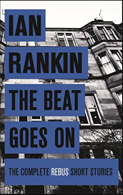 The Beat Goes On: The Complete Rebus Stories (A Rebus Novel)