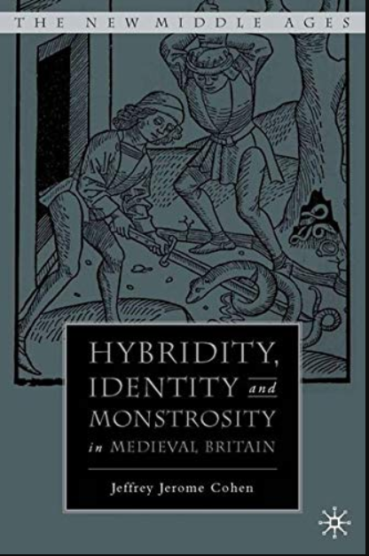 Hybridity, Identity, and Monstrosity in Medieval Britain: On Difficult Middles (The New Middle Ages)