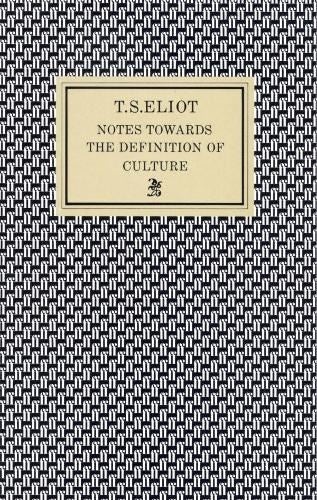 Notes Towards the Definition of Culture