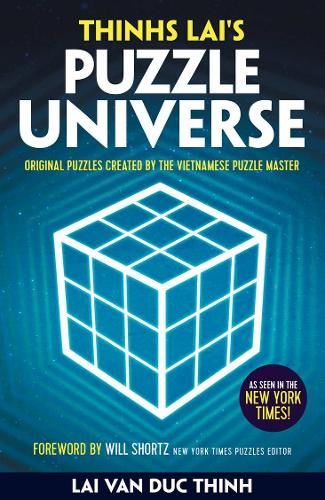 Thinh Lai's Puzzle Universe: Original Puzzles Created by the Vietnamese Puzzle Master (Puzzle Books)