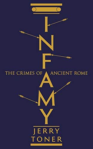 Infamy: The Crimes of Ancient Rome