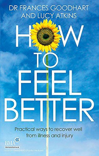 How to Feel Better: Practical ways to recover well from illness and injury (Inspector Carlyle)