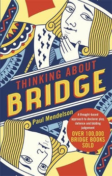 Thinking About Bridge: A thought-based approach to declarer play, defence and bidding judgement