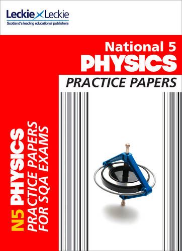 National 5 Physics Practice Exam Papers (Sqa National 5) (Practice Papers for SQA Exams)