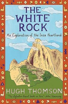 The White Rock: An Exploration of the Inca Heartland