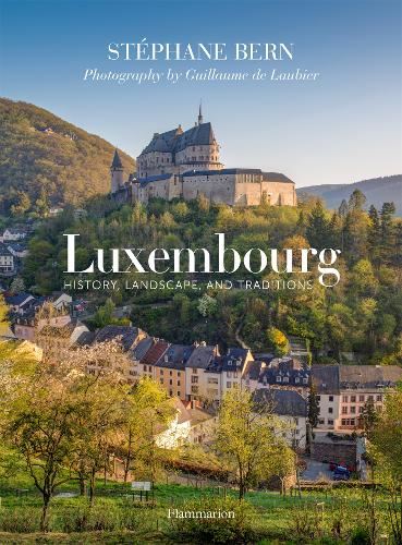 Luxembourg: History, Landscape, and Traditions