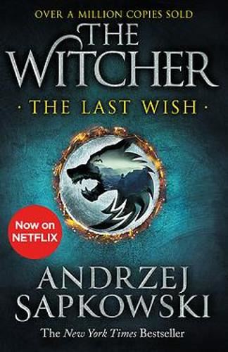The Last Wish: Introducing the Witcher - Now a major Netflix show