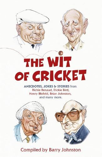 The Wit of Cricket: Stories from Cricket's best-loved personalities