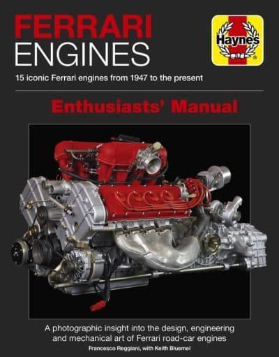 Ferrari Engines Enthusiasts' Manual (Haynes Manuals): 15 Iconic Ferrari Engines from 1947 to the Present