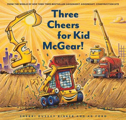 Three Cheers for Kid McGear!: (family Read Aloud Books, Construction Books for Kids, Children's New Experiences Books, Stories in Verse): 1