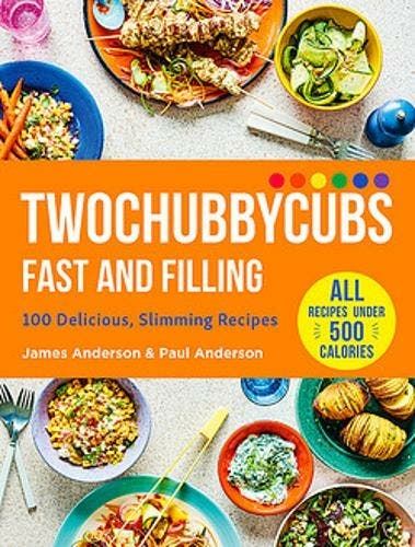 Twochubbycubs Fast and Filling: 100 Delicious Slimming Recipes
