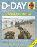 D-Day Operations Manual: 'neptune', 'overlord' and the Battle of Normandy - 75th Anniversary Edition: Insights Into How Science, Technology and ... Invasion Possible (Haynes Operations Manual)