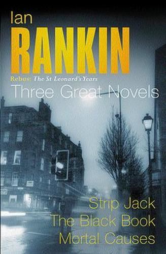 Rebus: The St Leonard's Years, Three Great Novels: Strip Jack / The Black Book / Mortal Causes