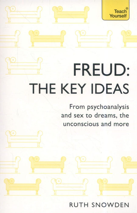 Key Ideas: Freud. From psychoanalysis & sex to dreams, the unconscious & more