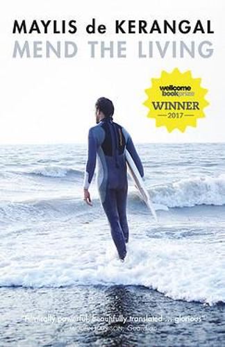 Mend the Living: WINNER OF THE WELLCOME BOOK PRIZE 2017