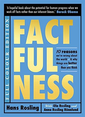 Factfulness Illustrated: Ten Reasons We're Wrong About the World - Why Things are Better than You Think
