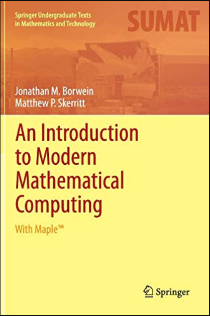 An Introduction to Modern Mathematical Computing: With Maple(TM) (Springer Undergraduate Texts in Mathematics and Technology)