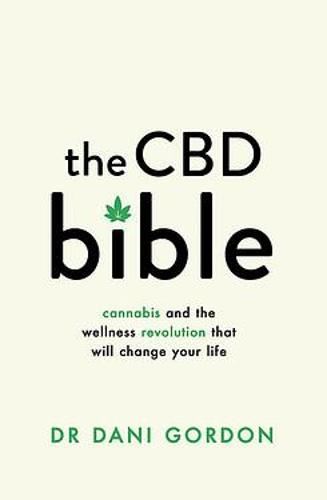 The CBD Bible: Cannabis and the Wellness Revolution That Will Change Your Life