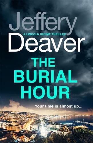 The Burial Hour: Lincoln Rhyme Book 13 (Lincoln Rhyme Thrillers)