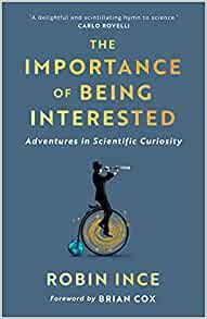 The Importance of Being Interested: Adventures in Scientific Curiosity